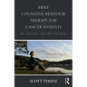 Brief Cognitive Behavior Therapy for Cancer Patients: Re-Visioning the CBT Paradigm