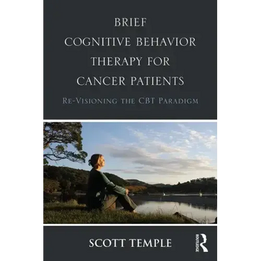 Brief Cognitive Behavior Therapy for Cancer Patients: Re-Visioning the CBT Paradigm