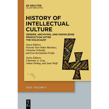 History of Intellectual Culture 4/2025: Gender, Archiving, and Knowledge Production After the Holocaust. a Postwar Republic of Letters?