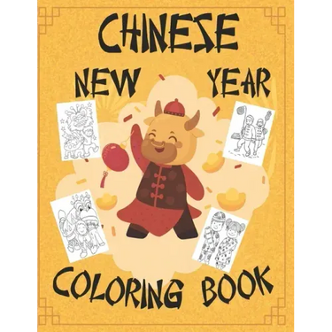 Chinese New Year Coloring Book: Chinese New Year Coloring Book 2021 Year of the Ox For Adults & Kids Fun Activities for Children, Toddlers & Preschool