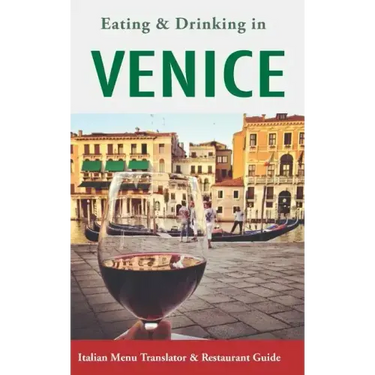 Eating & Drinking in Venice: Italian Menu Translator and Restaurant Guide (Europe Made Easy Travel Guides)
