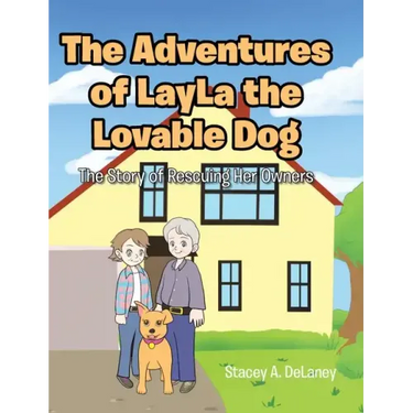 The Adventures of LayLa the Lovable Dog: The Story of Rescuing Her Owners