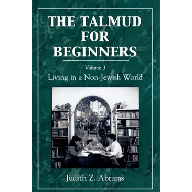 The Talmud for Beginners: Living in a Non-Jewish World: Volume 3