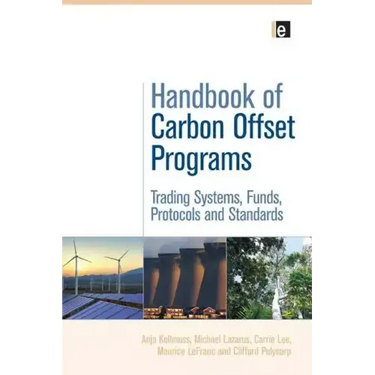 Handbook of Carbon Offset Programs: "Trading Systems, Funds, Protocols and Standards"