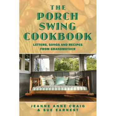 The Porch Swing Cookbook: Letters, Songs and Recipes from Grandmother