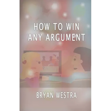 How To Win Any Argument
