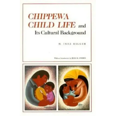 Chippewa Child Life and Its Cultural Background