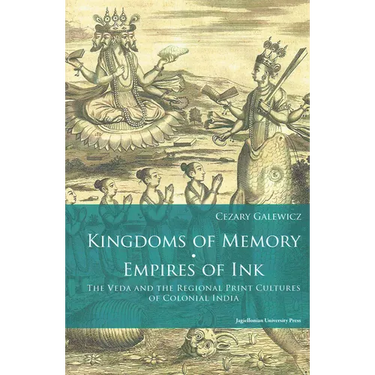 Kingdoms of Memory, Empires of Ink: The Veda and the Regional Print Cultures of Colonial India