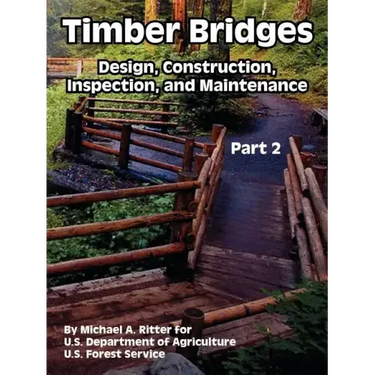 Timber Bridges: Design, Construction, Inspection, and Maintenance (Part Two)