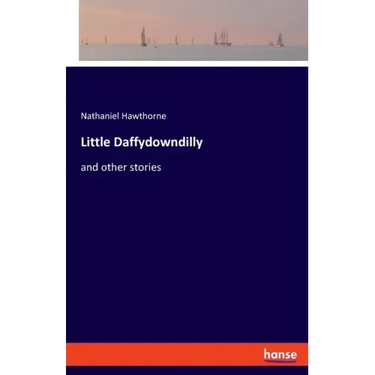 Little Daffydowndilly: and other stories