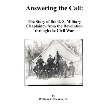 Answering the Call: The Story of the U. S. Military Chaplaincy from the Revolution Through the Civil War