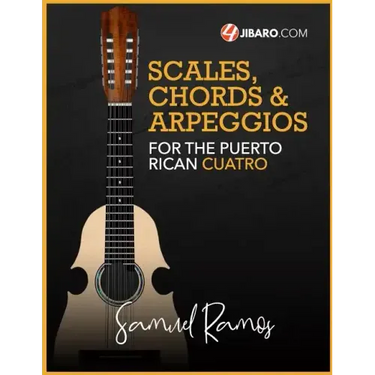 Scales, Chords & Arpeggios for the Puerto Rican Cuatro: Samuel Ramos