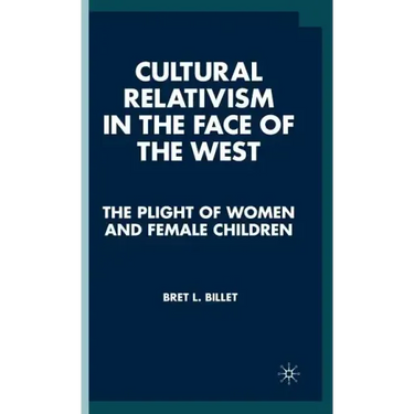 Cultural Relativism in the Face of the West: The Plight of Women and Female Children
