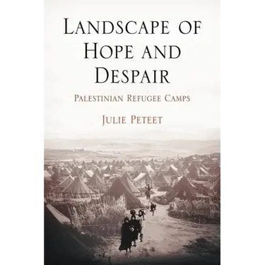 Landscape of Hope and Despair: Palestinian Refugee Camps