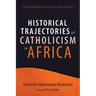 Historical Trajectories of Catholicism in Africa