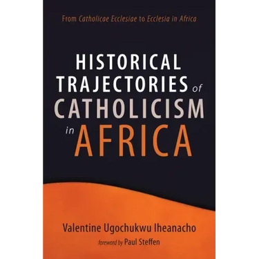 Historical Trajectories of Catholicism in Africa