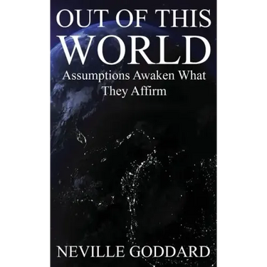 Out of This World: Assumptions awaken what they affirm (Includes bonus Lecture!)
