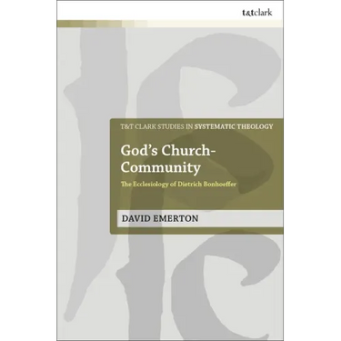 God's Church-Community: The Ecclesiology of Dietrich Bonhoeffer