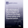 3D Information Technologies in Cultural Heritage Preservation and Popularisation