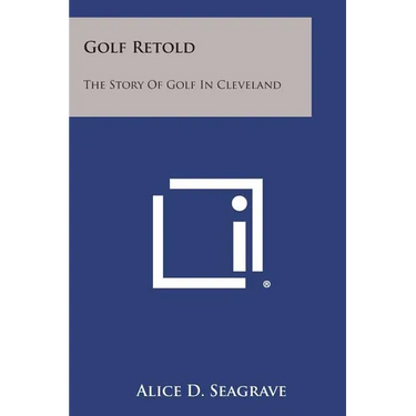 Golf Retold: The Story of Golf in Cleveland