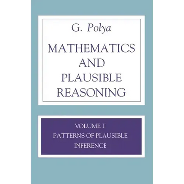 Mathematics and Plausible Reasoning, Volume 2: Logic, Symbolic and Mathematical