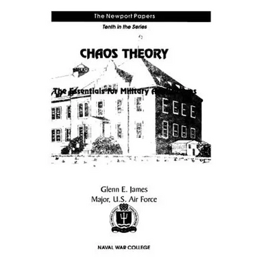 Chaos Theory: The Essentials for Military Applications: Naval War College Newport Papers 10