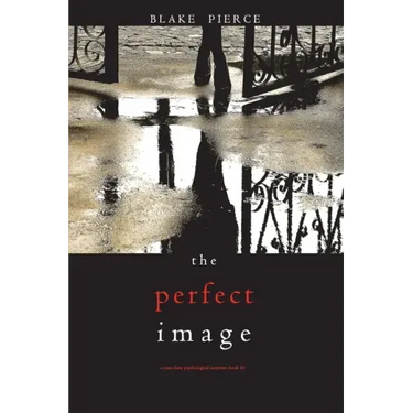 The Perfect Image (A Jessie Hunt Psychological Suspense Thriller-Book Sixteen)