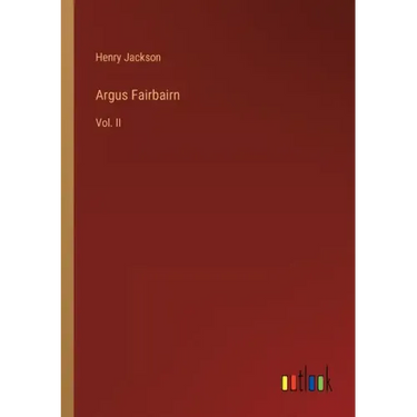 Argus Fairbairn: Vol. II