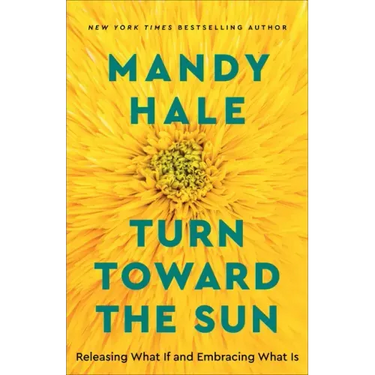 Turn Toward the Sun: Releasing What If and Embracing What Is