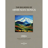 The Big Book Of Armenian Songs: Composed and Folk Songs of XVIII-XX Centuries