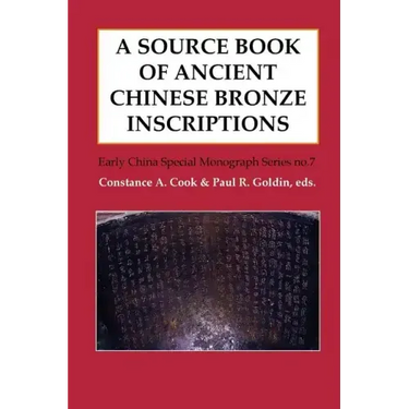 A Source Book of Ancient Chinese Bronze Inscriptions