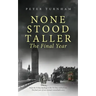 None Stood Taller The Final Year