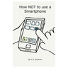 How NOT to use a Smartphone