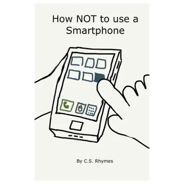 How NOT to use a Smartphone
