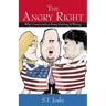 The Angry Right: Why Conservatives Keep Getting It Wrong