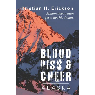 Blood Piss & Cheer: Alaska