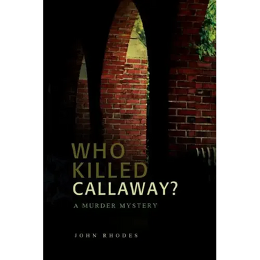 Who Killed Callaway?: A Murder Mystery