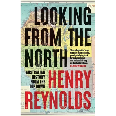 Looking from the North: Australian history from the top down