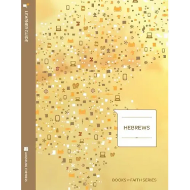 Hebrews Learner Guide; Books of Faith Series