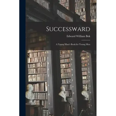 Successward: A Young Man's Book for Young Men