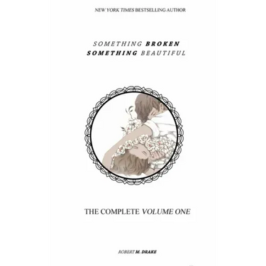 Something Broken Something Beautiful: Volume One