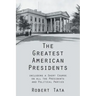 The Greatest American Presidents: Including a Short Course on All the Presidents and Political Parties