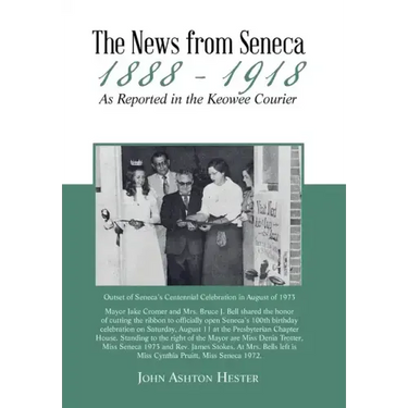 The News from Seneca - 1888 - 1918 - as Reported in the Keowee Courier