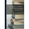 Collected Works of Christopher Marlowe