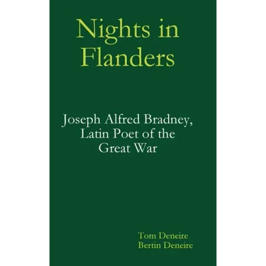 Nights in Flanders. Joseph Alfred Bradney, Latin Poet of the Great War