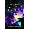 Violent Phenomena in the Universe