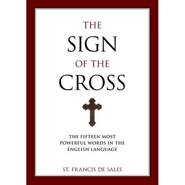 The Sign of the Cross: The Fifteen Most Powerful Words in the English Language