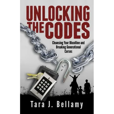 Unlocking the Codes: Cleansing Your Bloodline and Breaking Generational Curses