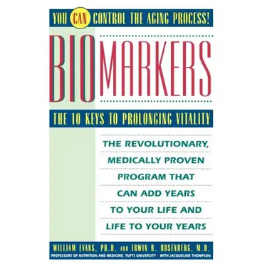 Biomarkers: The 10 Keys to Prolonging Vitality