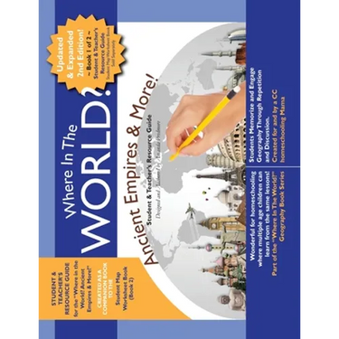 Where in the World? Ancient Empires & More! RESOURCE GUIDE: Student & Teacher's Resource Guide - History & Geography - Book 1